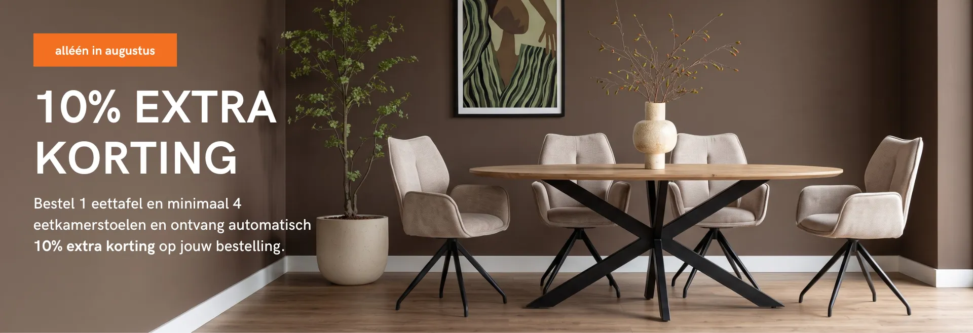 alleen in augustus 10% extra korting op jouw eetkamer meubels bij HUUS