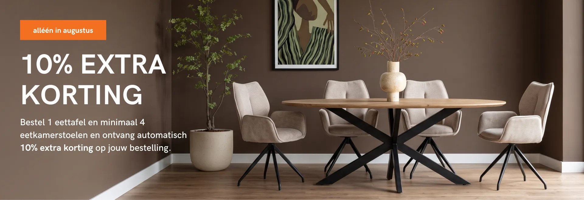alleen in augustus 10% extra korting op jouw eetkamer meubels bij HUUS
