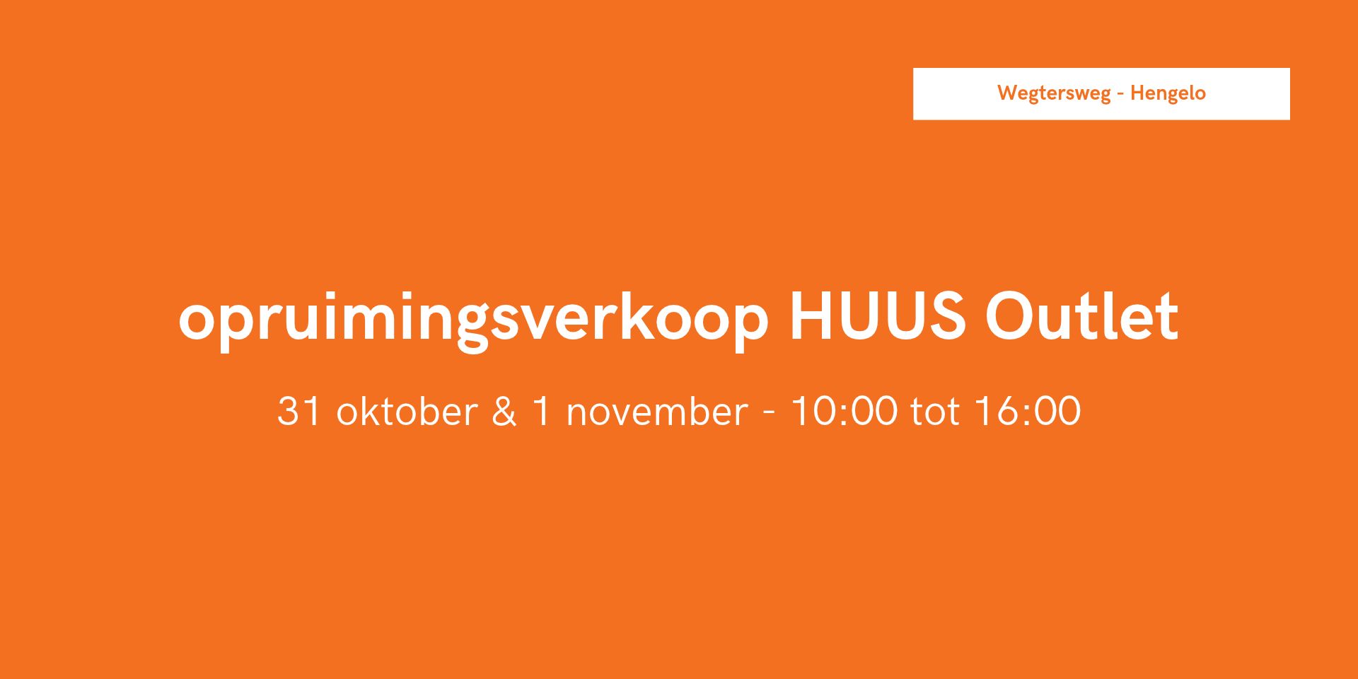 Uitverkoop HUUS op zaterdag 31 oktober en 1 november, bizar hoge kortingen